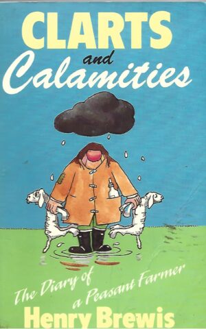 Clarts and Calamities, The Diary of a Peasant Farmer