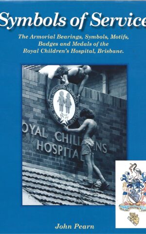 Symbols of Service, The Armorial Bearings, Symbols, Motifs, Badges and Medals of the Royal Children's Hospital, Brisbane