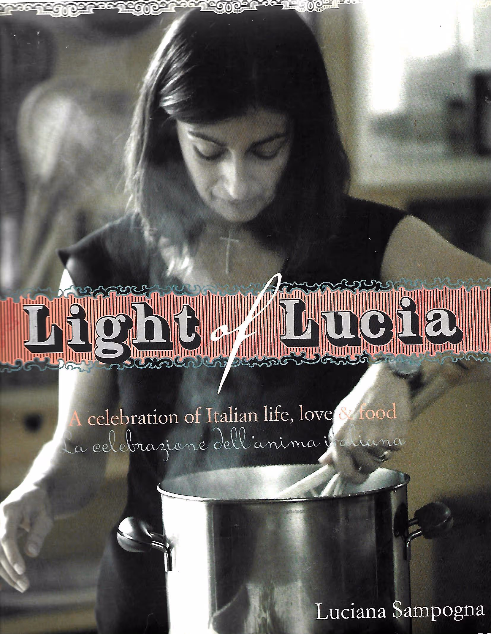 Light of Lucia, A Celebration of Italian life, Love & Food
