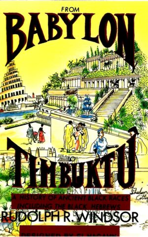 Frmm Babylon to Timbuktu, A History of Ancient Black Races Including the Black Hebrews