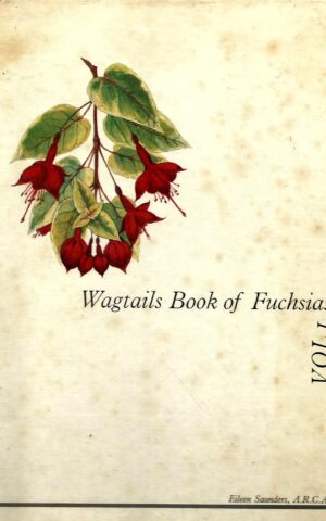 Wagtails Book of Fuchsias Vol 1