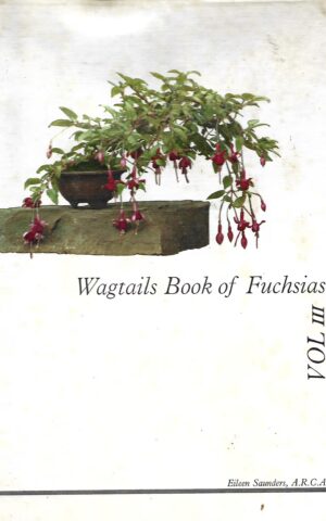 Wagtails Book of Fuchsias Vol III