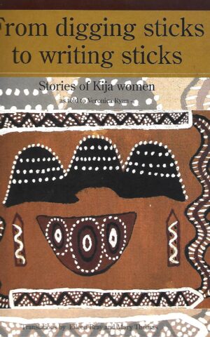 From Digging Sticke to Writing Sticks, Stories of Kija Women