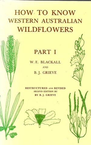 How To Know Western Wildflowers, A Key to the Flora of the Extropical Regions of Western Australia Part 1 Dicotyledons (Casuarinaceae to Chenopodiaceae)