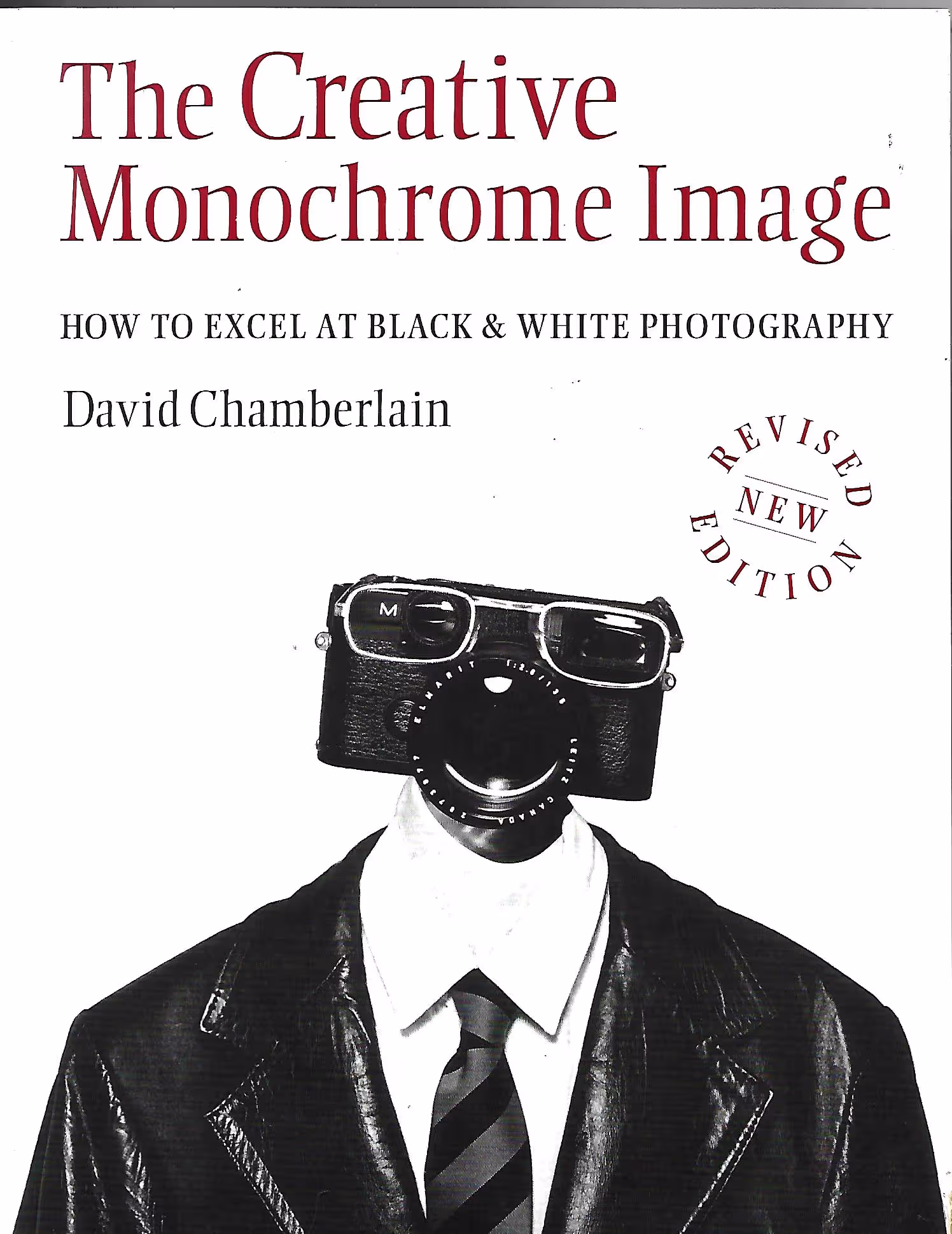 The Creative Monochrome Image, How To Excel at Black & White Photography