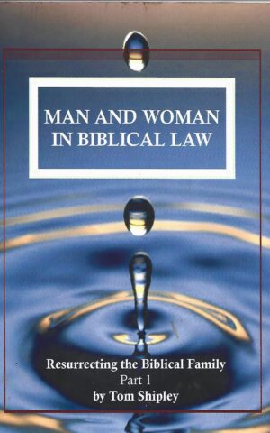 Man and Woman in Biblical Law, A Patriarchal Manifesto, Resurrecting the Biblical Family, Part 1