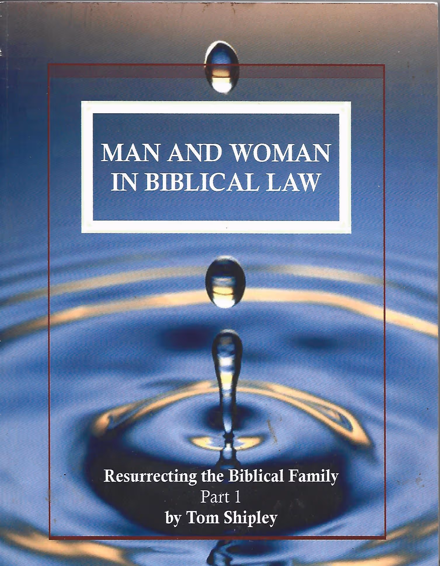 Man and Woman in Biblical Law, A Patriarchal Manifesto, Resurrecting the Biblical Family, Part 1