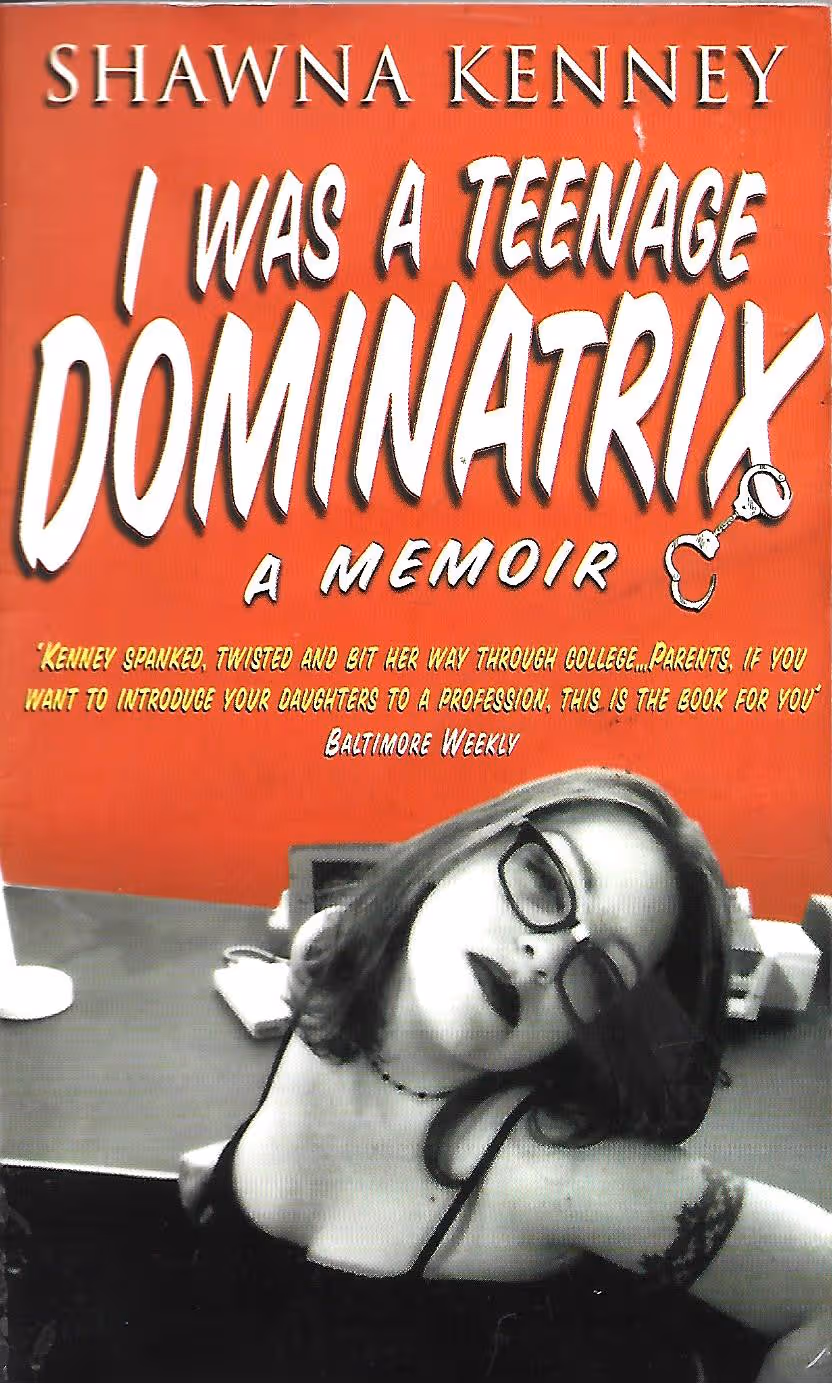 I Was a Teenage Dominatrix, A Memoir
