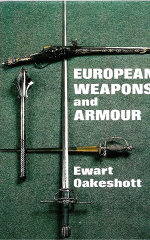European Weapons and Armour, From the Renaissance to the Industrial Revolution