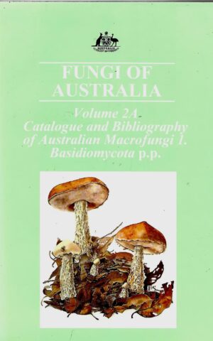 Fungi of Australia, Volume 2A, Catalogue and Bibliography  of Australian Macrofungi 1 Basidiomycota p.p.