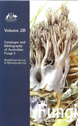 Fungi of Australia, Catalogue and Bibliography of Australian Fungi 2, Basidiomycota p.p. & Myxomycota p.p.