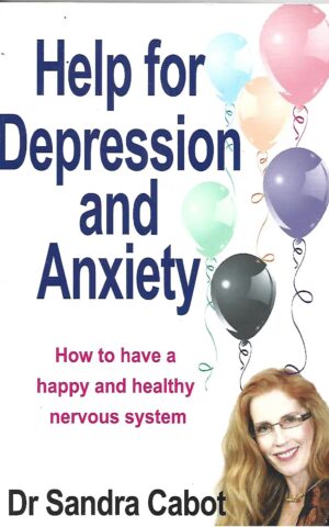 Help for Depression and Anxiety, How to Have a Happy and Healthy Nervous System