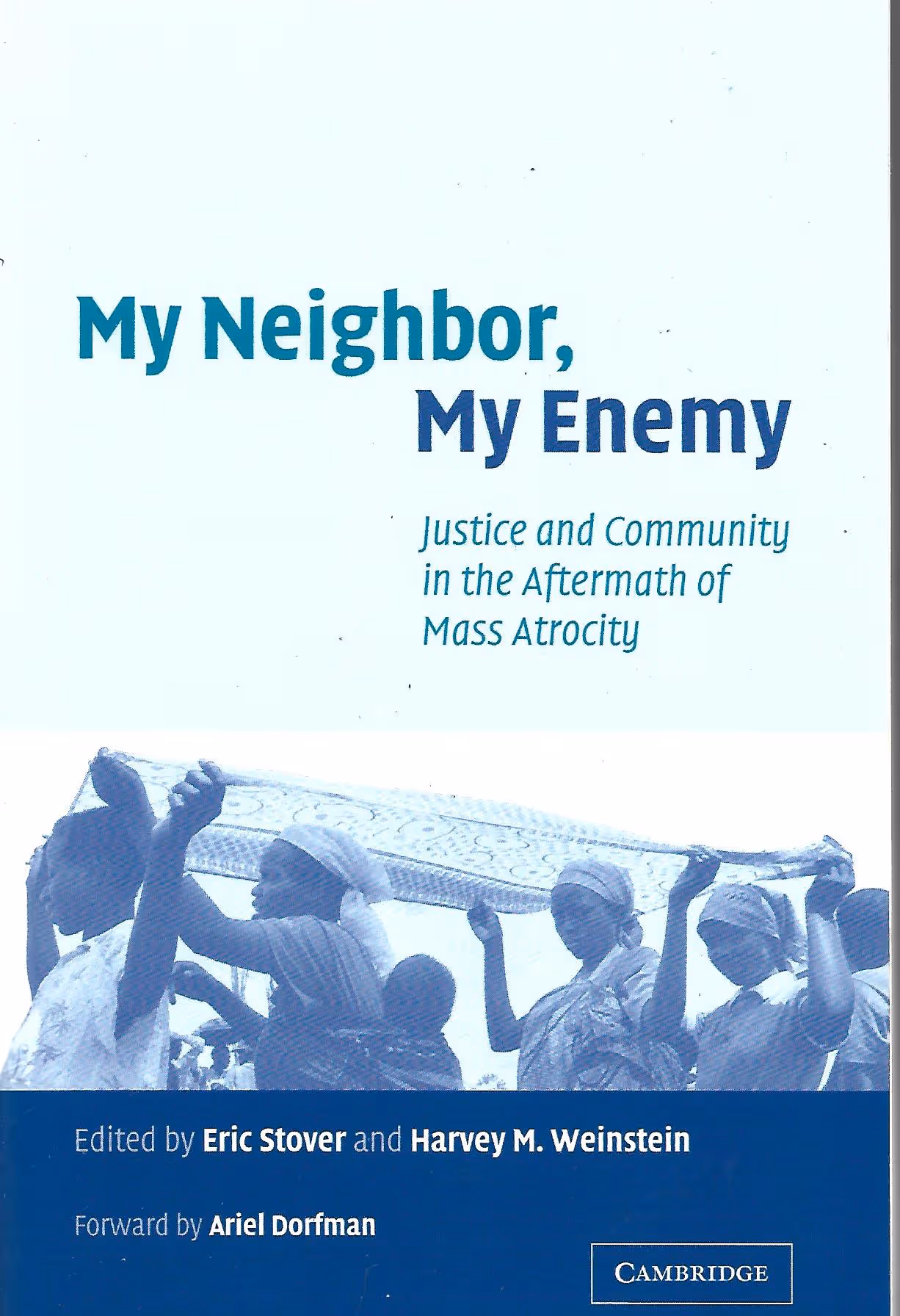 My Neighbor, My Enemy, Justice and Community in the Aftermath of Mass Atrocity