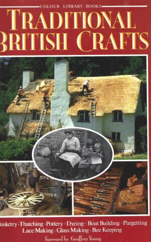 Traditional British Crafts (Colour Library Books) Basketry, Thatching, Pottery, Dyeing, Boat Building, Pargetting, Lace Making, Glass Making, Bee Keeping