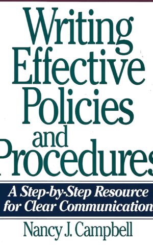 Writing Effective Ploicies and Procedures, A Step-by-Step Resource for Clear Communication