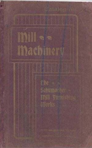 Mill Machinery, The Schumacher Mill Furnishing Works, Catalogue No. 5