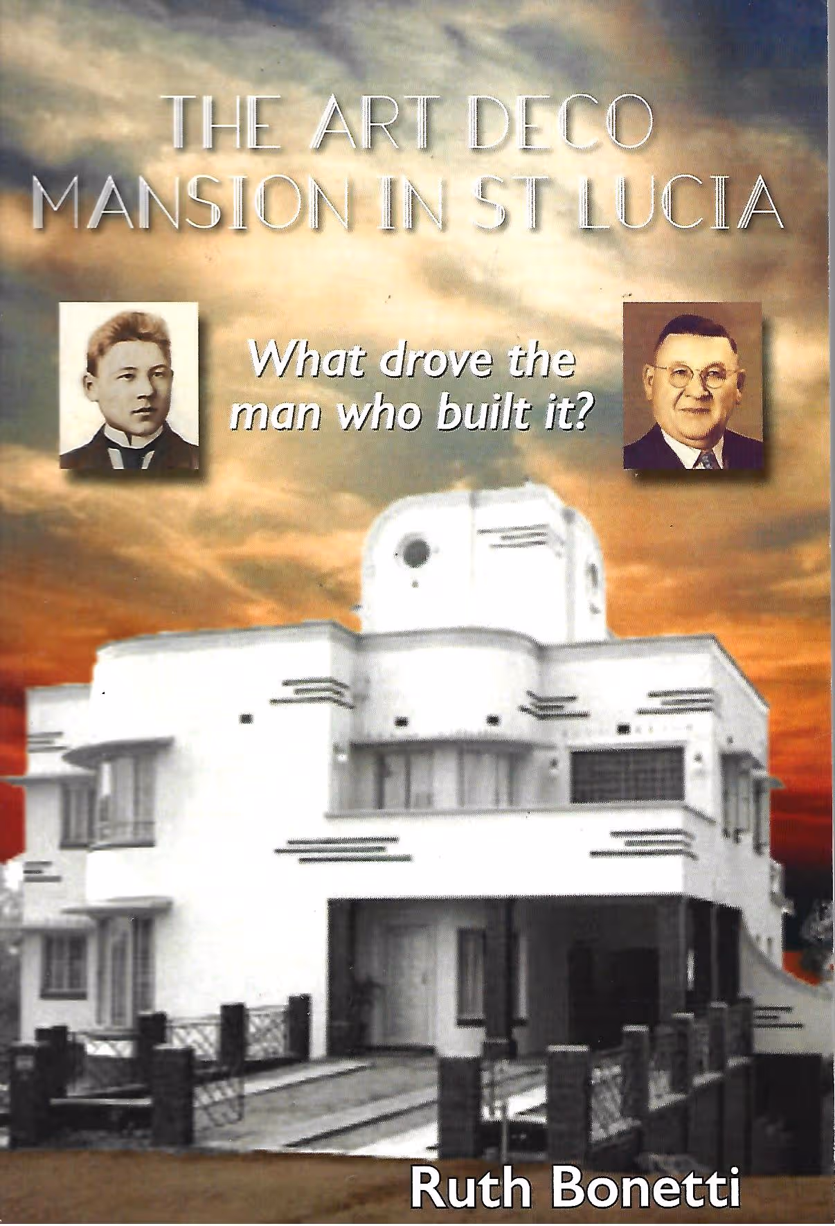 The Art Deco Mansion in St Lucia, What Drove the Man who Built It?