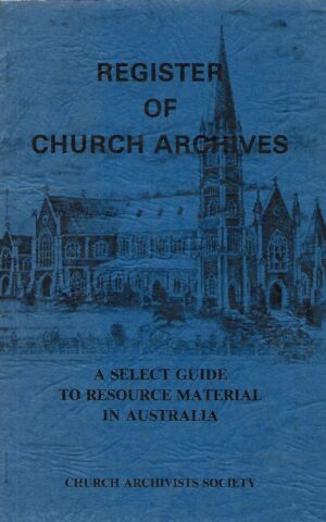 Register of Church Archives, A Select Guide to Resource Material in Australia