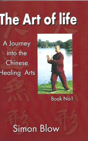 The Art of Life, A Journey into the Chinese Healing Arts, Book No. 1