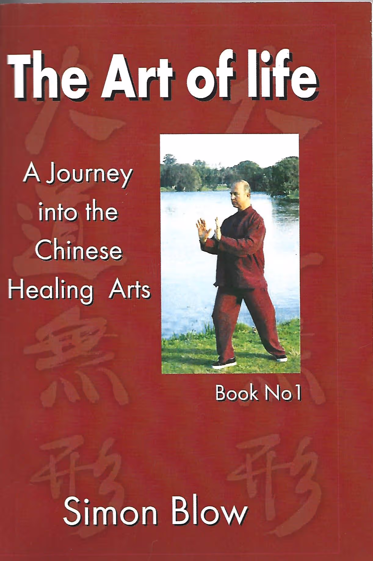 The Art of Life, A Journey into the Chinese Healing Arts, Book No. 1