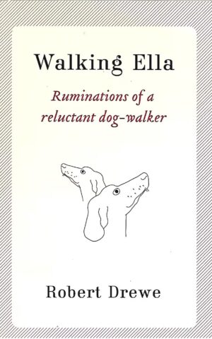Walking Ella, Ruminations of a Reluctant Dog-Walker