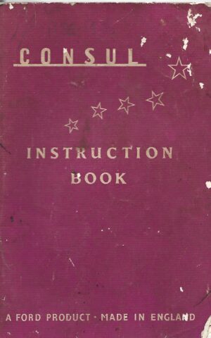 Consul, Instruction Book, A Ford Product, Made in England