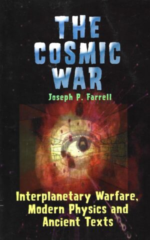 The Cosmic War, Interplantary Warfare, Modern Physics and Ancient Texts
