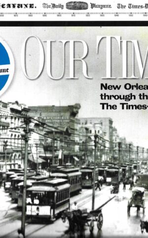 Our Times, New Orleans Through the Pages of The Times-Picayune