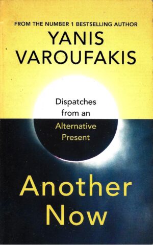 Another Now, Dispatches from an Alternative Present