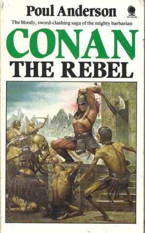 Conan The Rebel, The Bloody, Sword-Clashing Saga of the Mighty Barbarian, Book 19