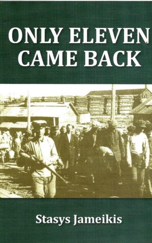 Only Eleven Came Back, An Eyewitness Account of Survival
