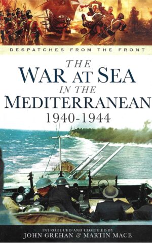Despatches from the Front, The War at Sea in the Mediterranean 1940-1944