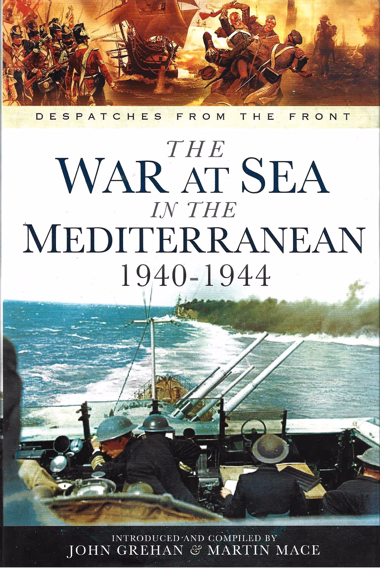 Despatches from the Front, The War at Sea in the Mediterranean 1940-1944