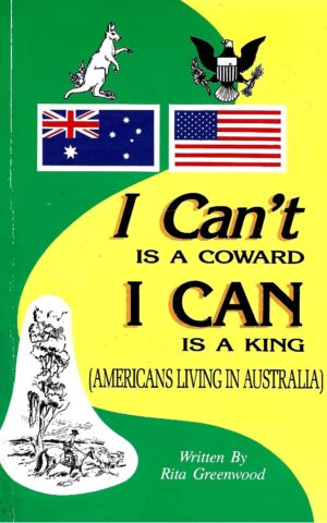 I Can't is a Coward, I Can is a King (Americans Living in Australia)