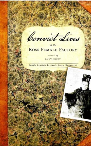 Convict Lives at the Ross Female Factory