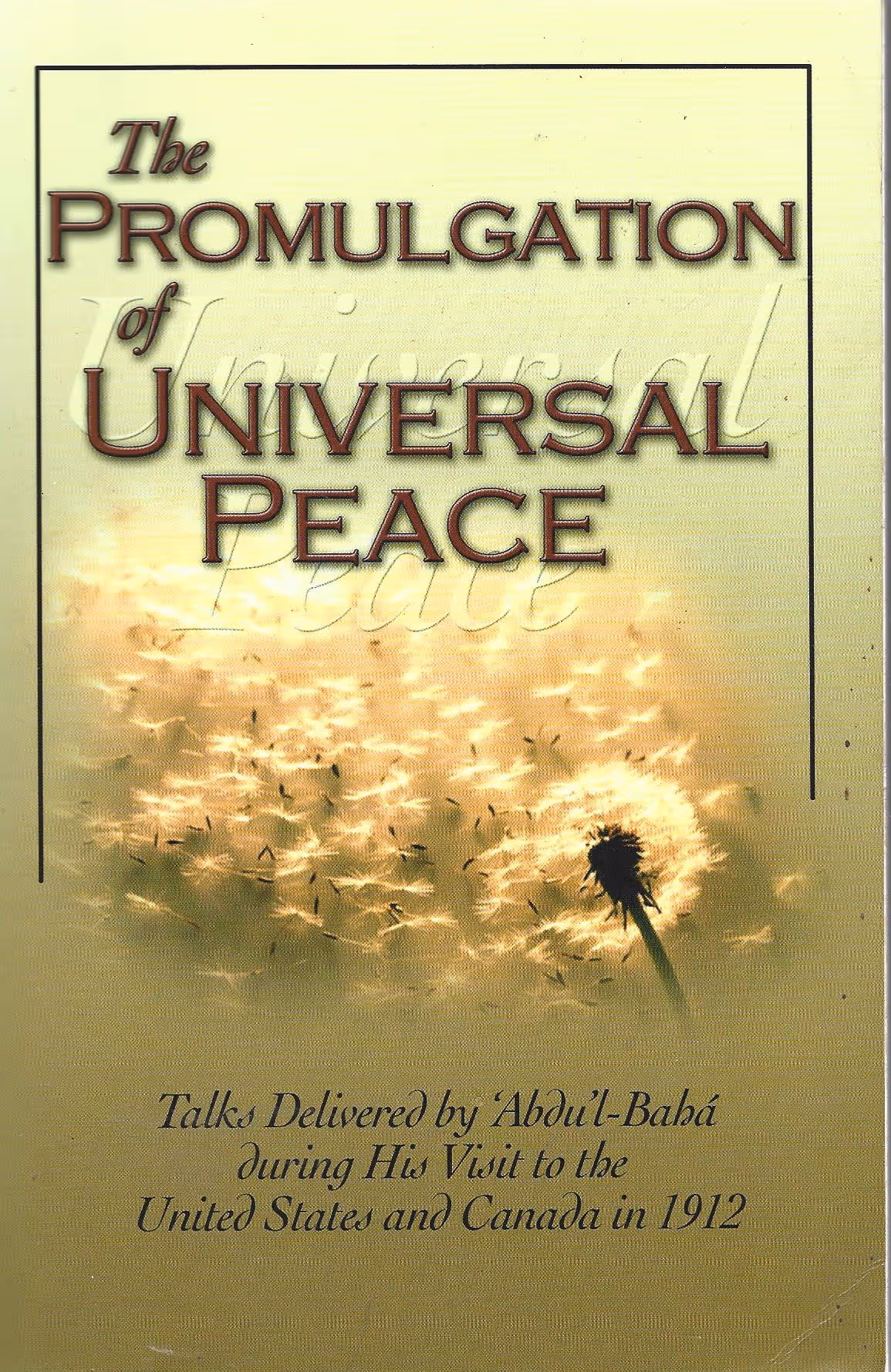 The Promulgation of Universal Peace, Talks Delivered by 'Abdu'l-Baba During His Visit to the United States and Canada in 1912