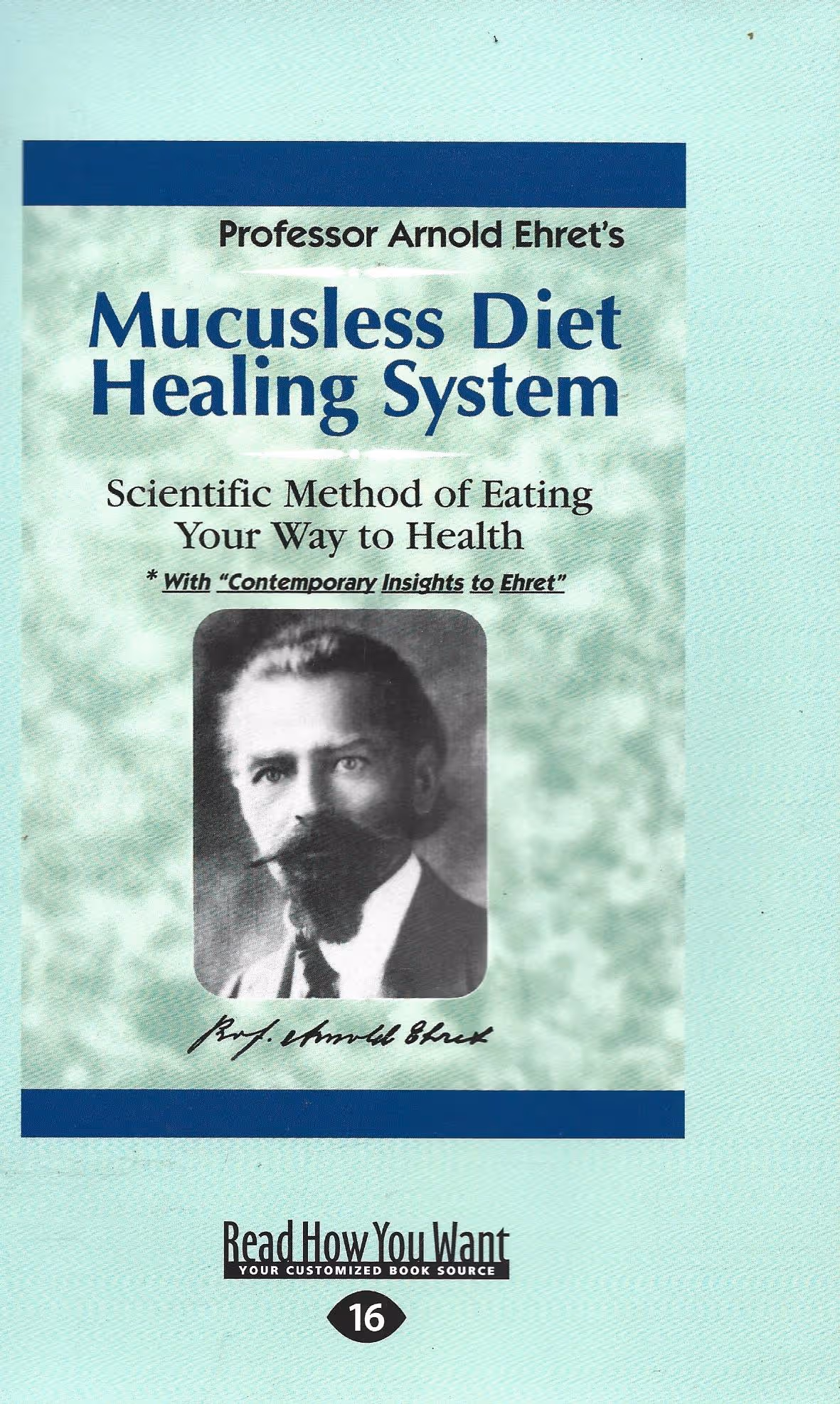 Professor Arnold Ehret's Mucusless Diet Healing Systemm Scientific Method of Eating Your Way to Health