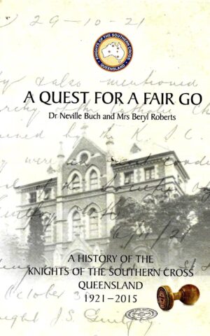 A Quest for a Fair Go, A History of the Knights of the Southern Cross 1921-2015