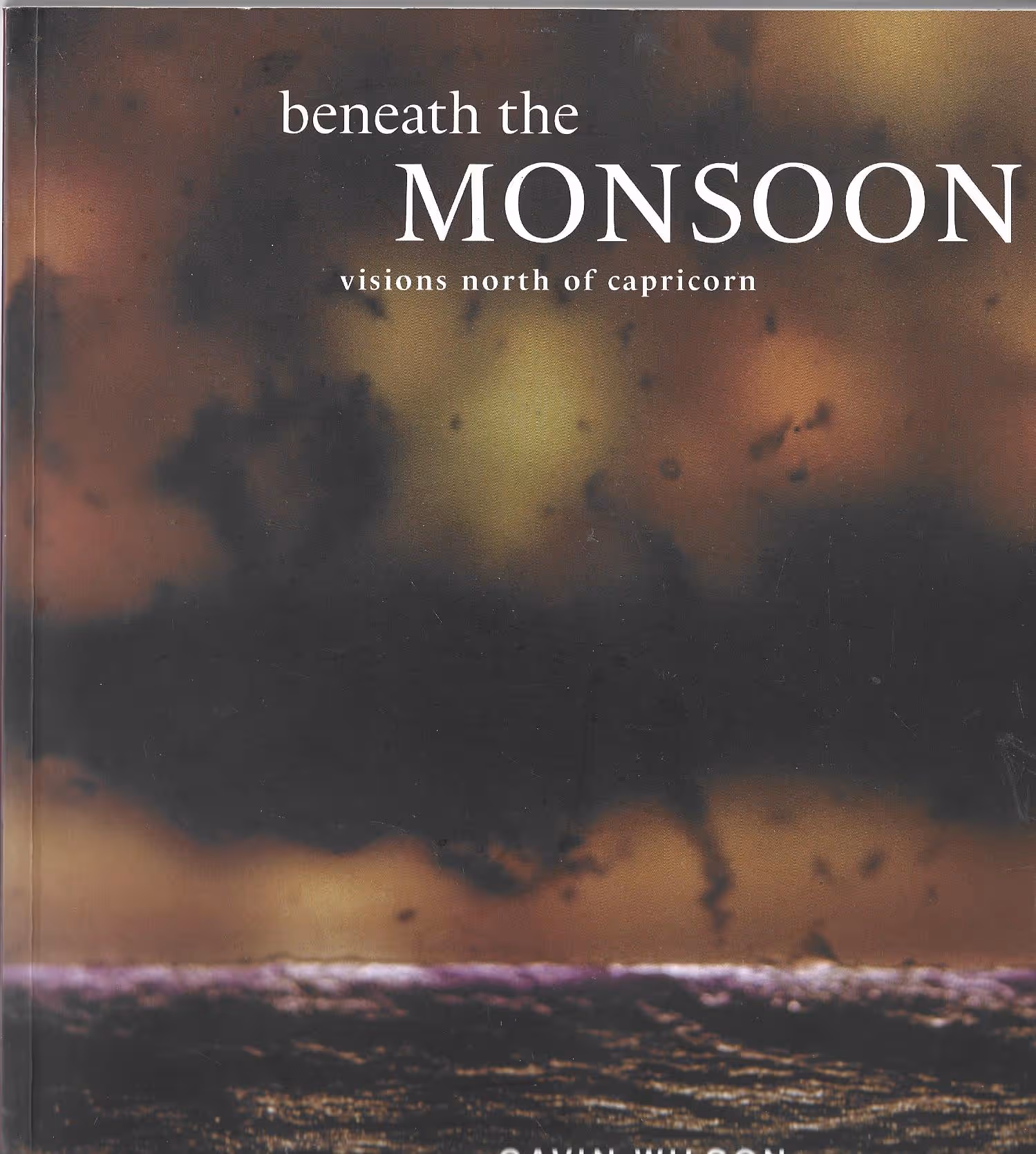 Beneath the Monsoon, Visions North of Capricorn