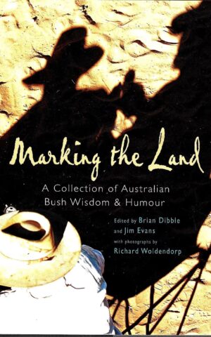 Marking the Land, A Collection of Australian Bush Wisdom & Humour