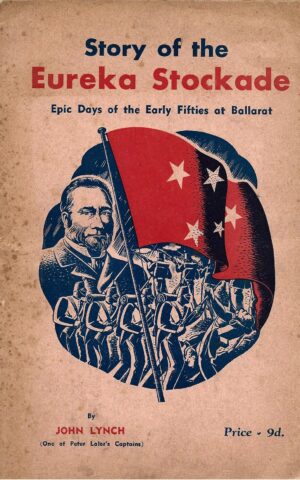 Story of the Eureka Stockade, Epic Days of the Early Fifties at Ballarat