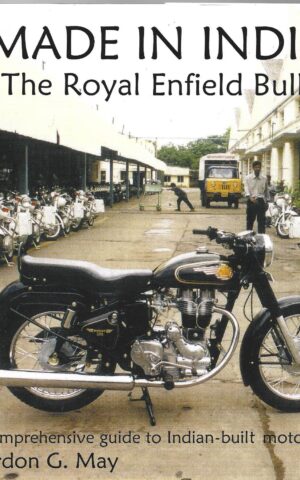 Made in India - The Royal Enfield Bullett, A Comprehensive Guide to Indian-Built Motorcycles