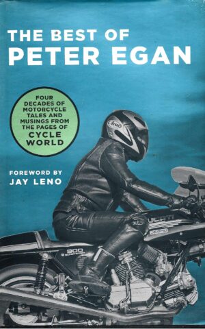 The Best of Peter Egan, Four Decades of Motorcycle Tales and Musings from the Pages of Cycle World