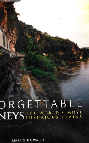 Unforgettable Train Journeys, The World's Most Luxurious Trains