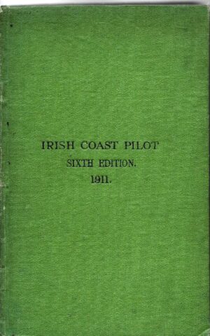 Irish Coast Pilot Sixth Edition 1911