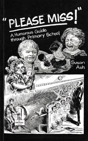 "Please Miss!" A Humourous Guide Through Primary School