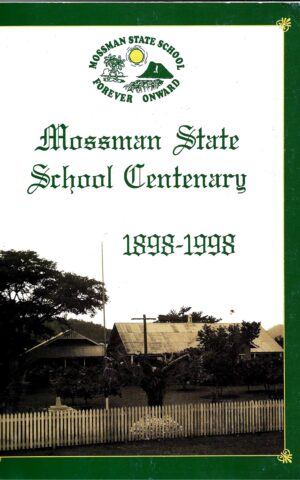 Mossman State School Centenary 1898 -1998