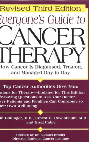 Everyone's Guide to Cancer Therapy, How Cancer is Diagnosed, Treated, and Managed Day to Day