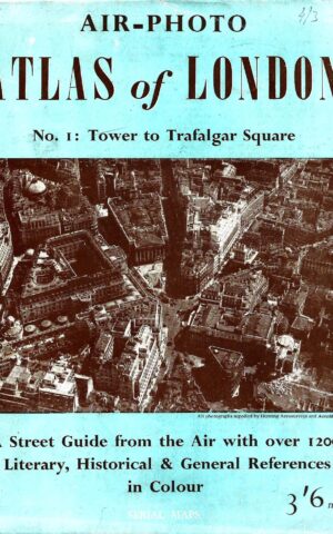 Air-Photo Atlas of London. No 1: Tower to Trafalgar Square, A Street Guide from the Air with Over with Over 1200 Literary, Historical & General References in Colour
