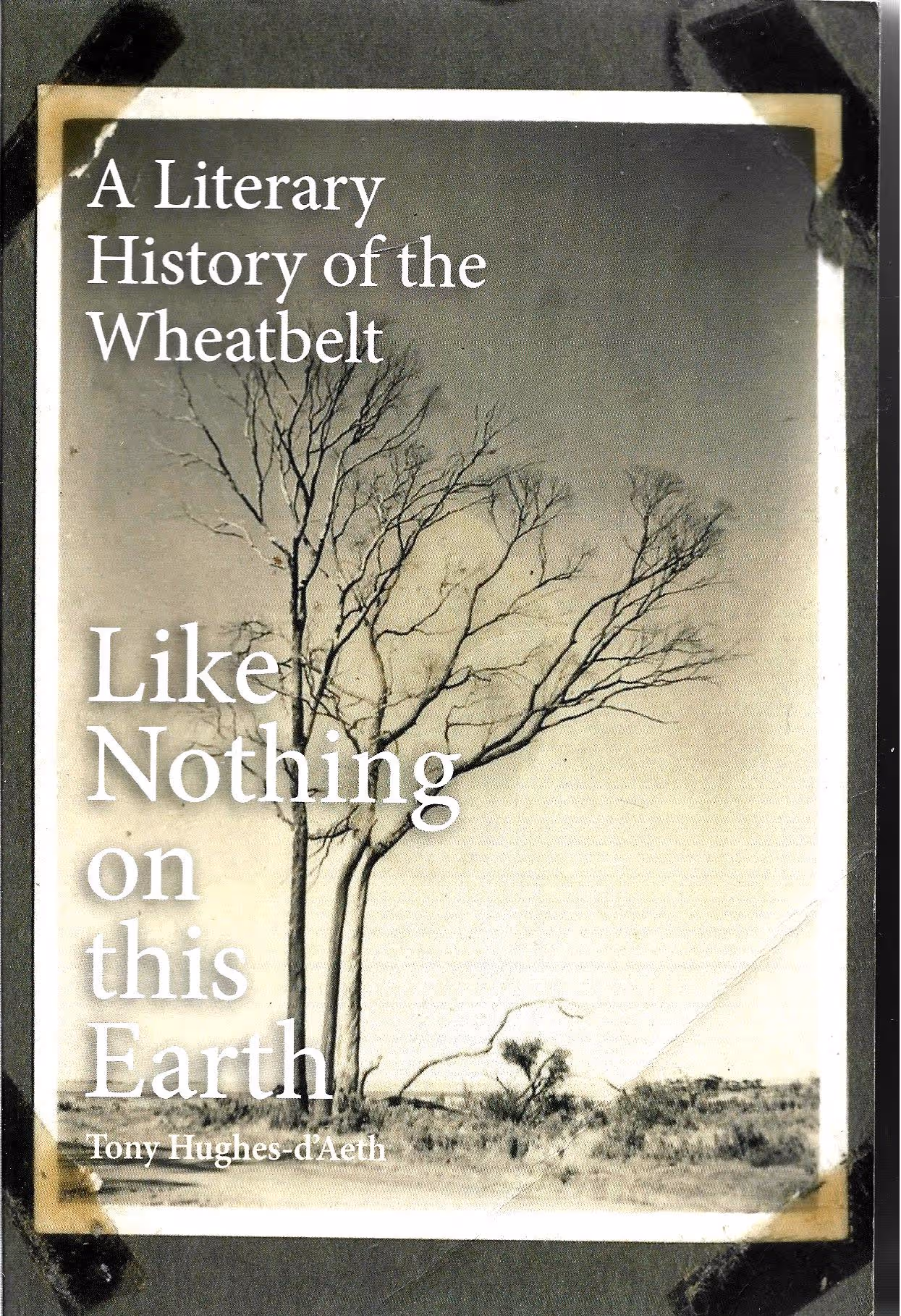 A Literary History of the Wheatbelt, Like Nothing on This Earth